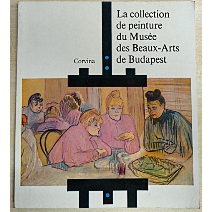 La collection de peinture du Musee des Beaux-Arts de Budapest